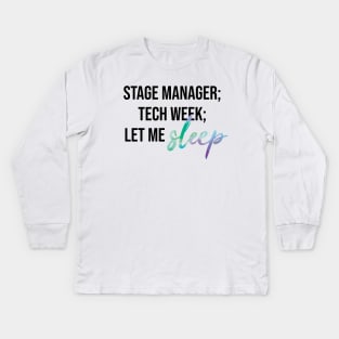 Stage Manager: Let Me Sleep Kids Long Sleeve T-Shirt